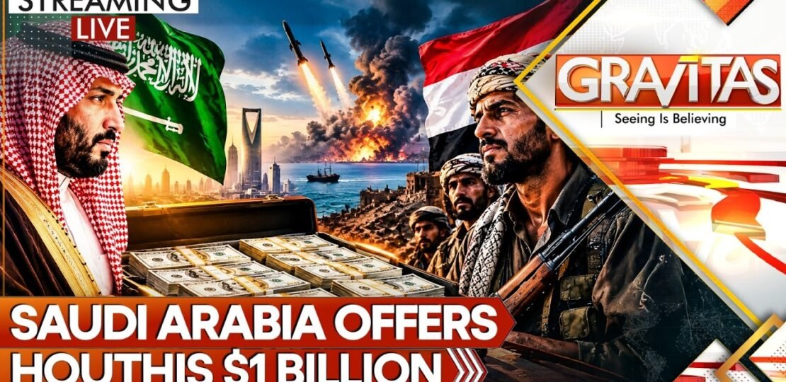 LIVE: Saudi Offers Houthis $1 Billion in Iran-Brokered Deal as Missiles Batter the Kingdom |GRAVITAS