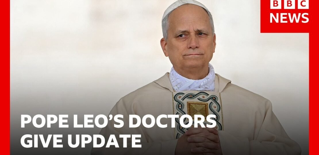 Pope Leo’s doctors give update on his condition | BBC News